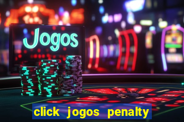 click jogos penalty fever brasil